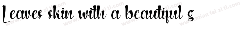 Leaves skin with a beautiful glow字体转换